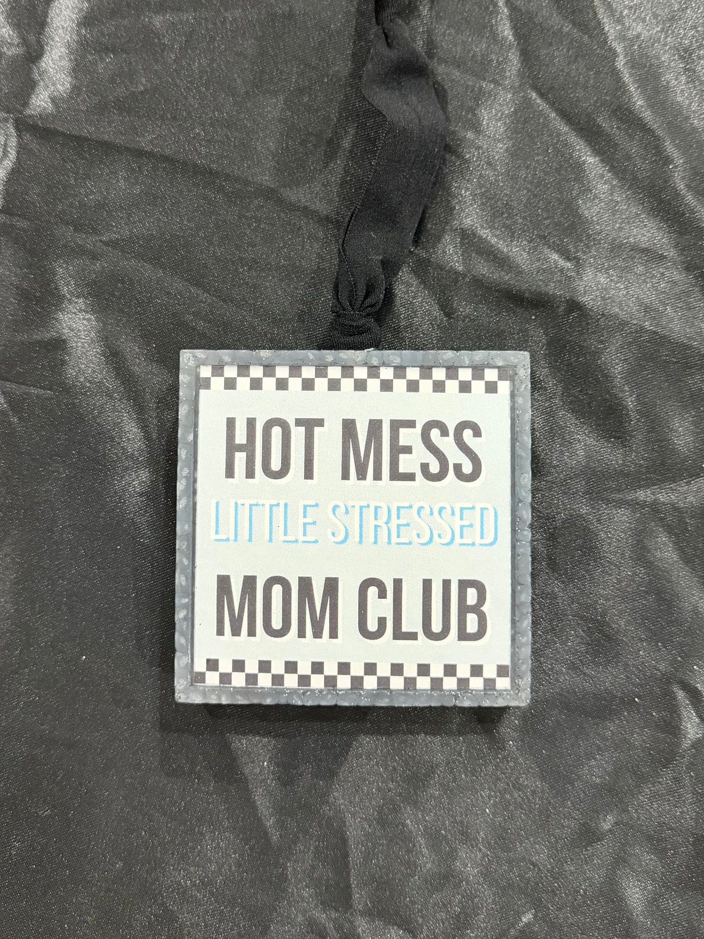 Hot Mess Little Stressed Mom Club Freshie