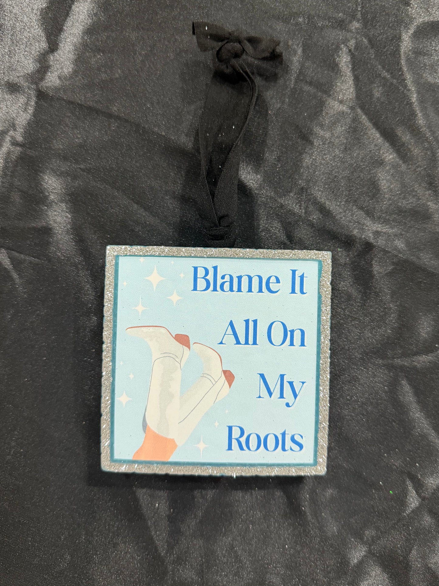 Blame It All On My Roots Freshie